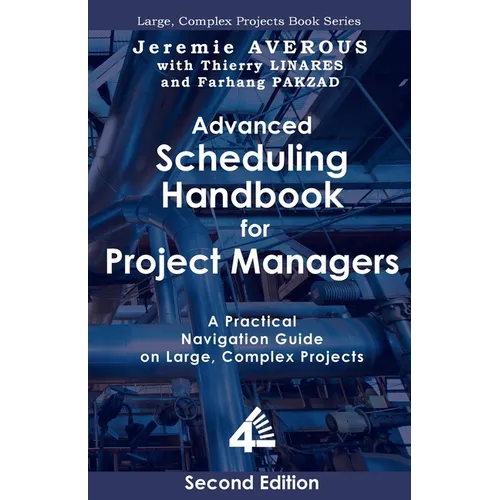 Advanced Scheduling Handbook for Project Managers (2nd Edition): A Practical Navigation Guide on Large, Complex Projects - Paperback