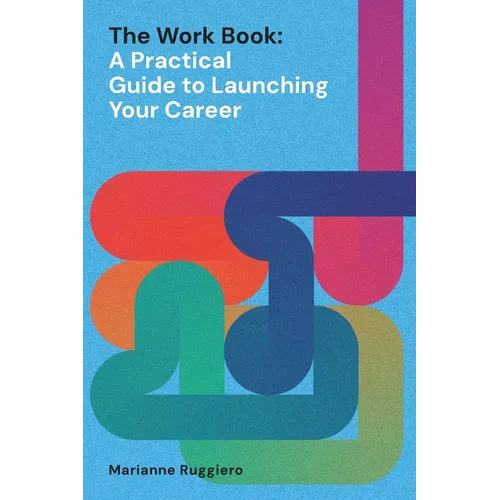 The Work Book: A Practical Guide to Launching Your Career - Paperback