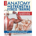 New Anatomy for Strength & Fitness Training: An Illustrated Guide to Your Muscles in Action Including Exercises Used in Crossfit(r), P90x(r), and Othe - Paperback