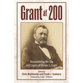 Grant at 200: Reconsidering the Life and Legacy of Ulysses S. Grant - Paperback