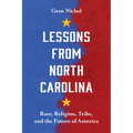 Lessons from North Carolina: Race, Religion, Tribe, and the Future of America - Paperback