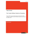 The Nordic Welfare Models in Transition: Has the shift towards neoliberal policies benefited the Nordic countries or would it be more beneficial to go - Paperback