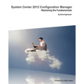 System Center 2012 Configuration Manager: Mastering the Fundamentals - Paperback