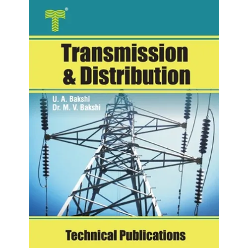 Transmission and Distribution: Transmission Line Performance, Cables, Insulators, Substations, Grounding - Paperback