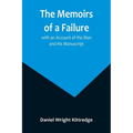 The Memoirs of a Failure: with an Account of the Man and His Manuscript - Paperback