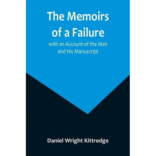 The Memoirs of a Failure: with an Account of the Man and His Manuscript - Paperback