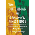 The Dutchman and Portland's Finest Rose: A Love Story Inspired by the Life of Football Legend Norm Van Brocklin - Paperback