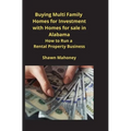 Buying Multi Family Homes for Investment with Homes for sale in Alabama: How to Run a Rental Property Business - Paperback