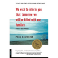 We Wish to Inform You That Tomorrow We Will Be Killed with Our Families: Stories from Rwanda - Paperback