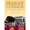 Peabody College: From a Frontier Academy to the Frontiers of Teaching and Learning - Hardcover