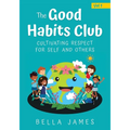 The Good Habits Club: Cultivating Respect for Self and Others - Paperback