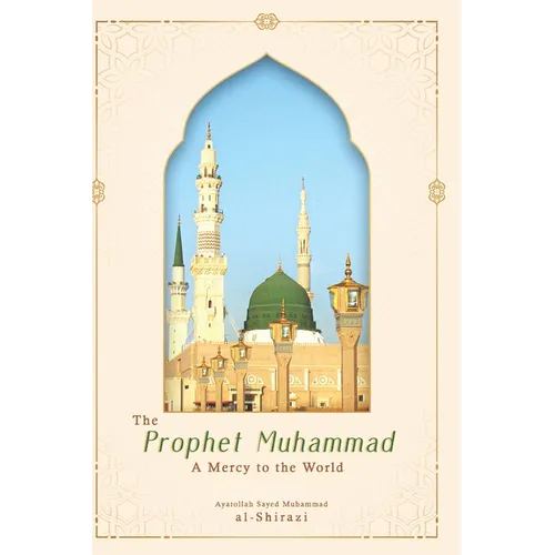 The Prophet Muhammad: A Mercy to the World - Paperback