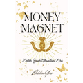 Money Magnet: Enter Your Abundant Era - Paperback
