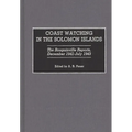 Coast Watching in the Solomon Islands: The Bougainville Reports, December 1941-July 1943 - Hardcover