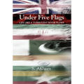 Under Five Flags: Life Like a Turbulent River Flows - Hardcover