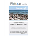PEBBLES on the Journey!: A journal of collections; life stories of thought, lessons and inspirations - Paperback