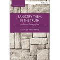Sanctify Them in the Truth: Holiness Exemplified - Paperback
