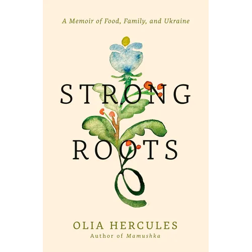 Strong Roots: A Memoir of Food, Family, and Ukraine - Hardcover