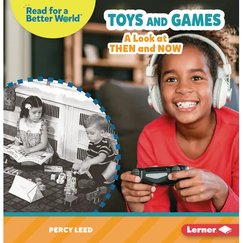 Toys and Games: A Look at Then and Now - Paperback