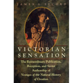 Victorian Sensation: The Extraordinary Publication, Reception, and Secret Authorship of Vestiges of the Natural History of Creation - Paperback