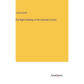 The Right Holding of the Coroner's Court - Hardcover