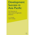 Development Success in Asia Pacific: An Exercise in Normative-Pragmatic Balance - Hardcover