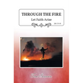 Through the Fire: Let Faith Arise: Job 23:10 - Paperback