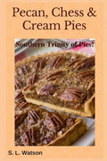 Pecan, Chess & Cream Pies: Southern Trinity of Pies! - Paperback