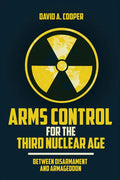 Arms Control for the Third Nuclear Age: Between Disarmament and Armageddon - Hardcover