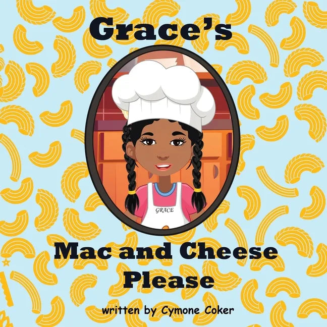 Grace's Mac and Cheese Please: Cooking with Family - Paperback