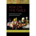 Risk on the Table: Food Production, Health, and the Environment - Paperback