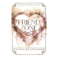 Friend Zone: A Friends to Lovers / Forced Proximity Romance - Hardcover