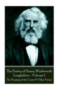 The Poetry of Henry Wadsworth Longfellow - Volume I: The Hanging of the Crane & Other Poems - Paperback