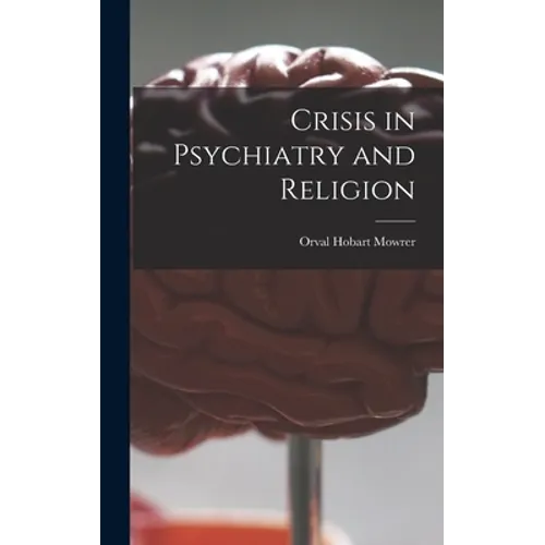 Crisis in Psychiatry and Religion - Hardcover