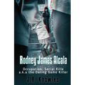 Rodney James Alcala: Occupation: Serial Killer a.k.a. The Dating Game Killer - Paperback
