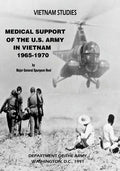 Medical Support of the U.S. Army in Vietnam, 1965-1970 - Paperback