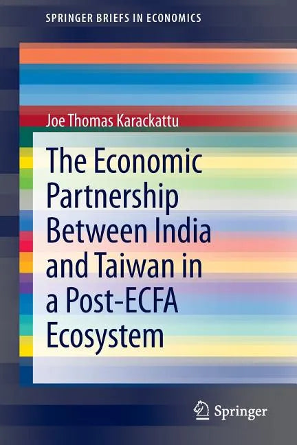 The Economic Partnership Between India and Taiwan in a Post-Ecfa Ecosystem - Paperback