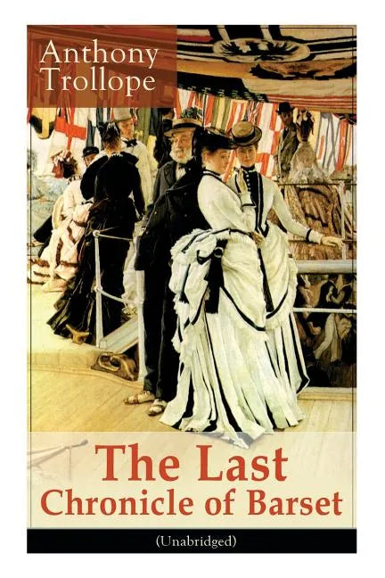 The Last Chronicle of Barset (Unabridged): Victorian Classic - Paperback