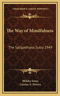 The Way of Mindfulness: The Satipatthana Sutta 1949 - Hardcover