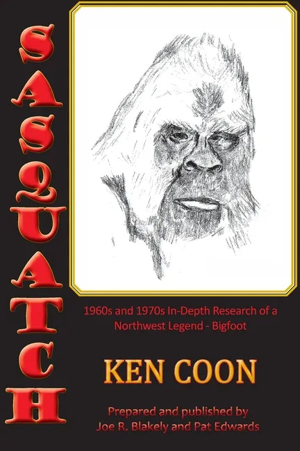 Sasquatch!: 1960s and 1970s In-Depth Research of a Northwest Legend - Bigfoot - Paperback