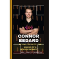 Connor Bedard: Beyond the Blitz: The Making of a Hockey Prodigy - Paperback