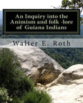 An Inquiry into the Animism and folk lore of Guiana Indians - Paperback