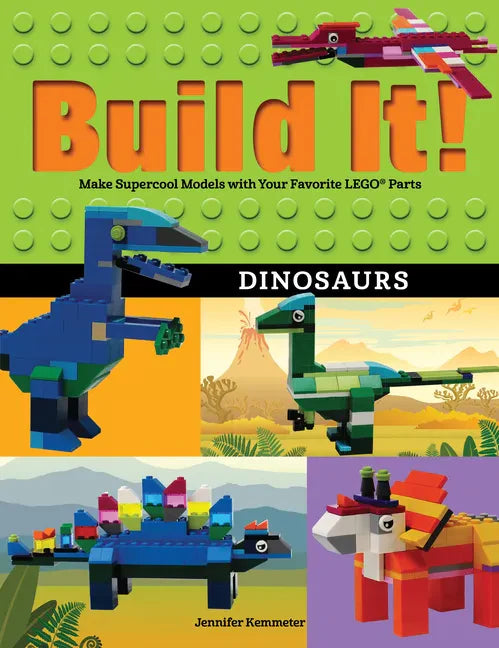 Build It! Dinosaurs: Make Supercool Models with Your Favorite Lego(r) Parts - Paperback
