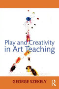 Play and Creativity in Art Teaching - Paperback