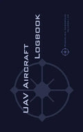 Uav Aircraft Logbook: A Technical Logbook for Professional and Serious Hobbyist Drone Operators - Log Your Drone Use Like a Pro! - Hardcover