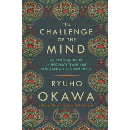 The Challenge of the Mind: An Essential Guide to Buddha's Teachings: Zen, Karma, and Enlightenment - Paperback