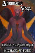 Ahrimanic Yoga: Kundalini & Luciferian Magick - Paperback