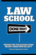 Law School Done Right: Proven Tips for Success from Recent Grads Who Killed It - Paperback