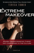 Extreme Makeover: Women Transformed by Christ, Not Conformed to the Culture - Hardcover