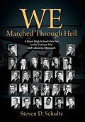 We Marched Through Hell: A Rural High School's Service in the Vietnam War and Life in its Aftermath - Hardcover